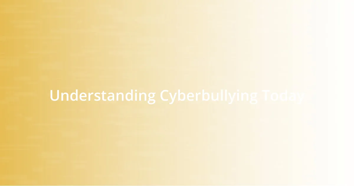 Understanding Cyberbullying Today