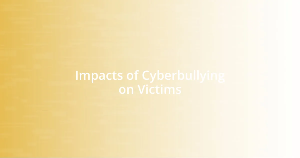 Impacts of Cyberbullying on Victims