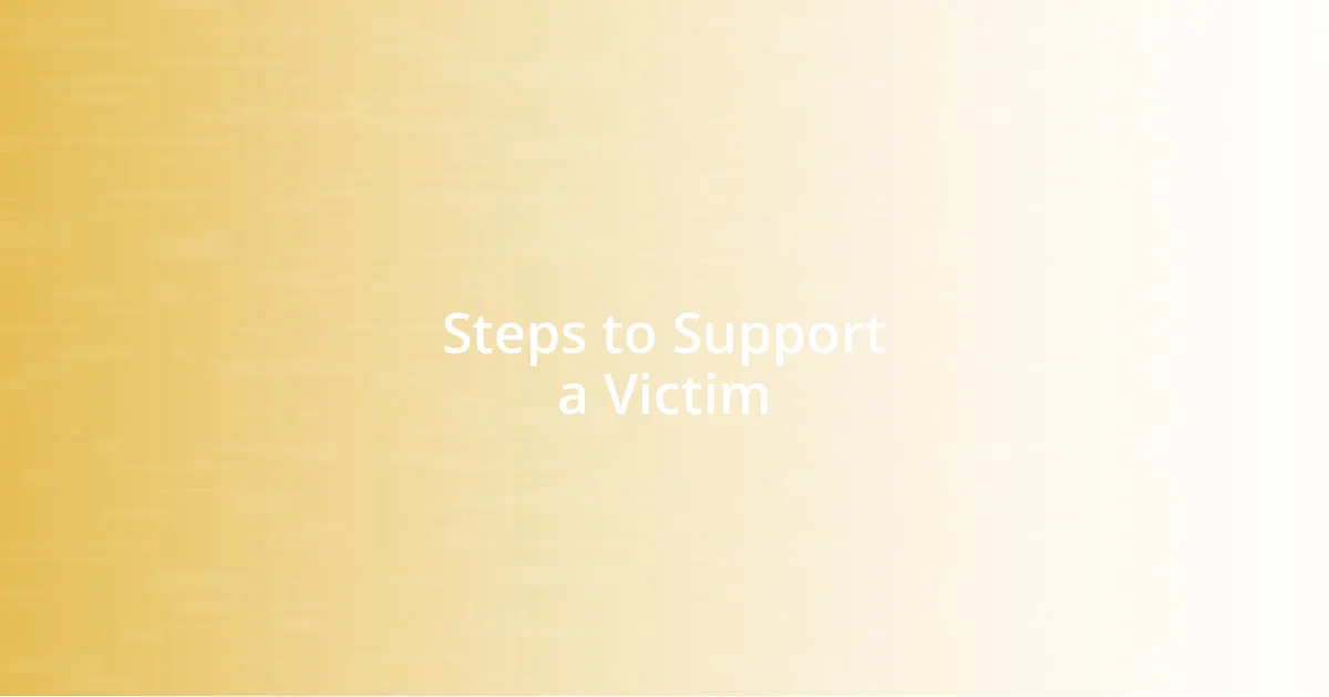 Steps to Support a Victim