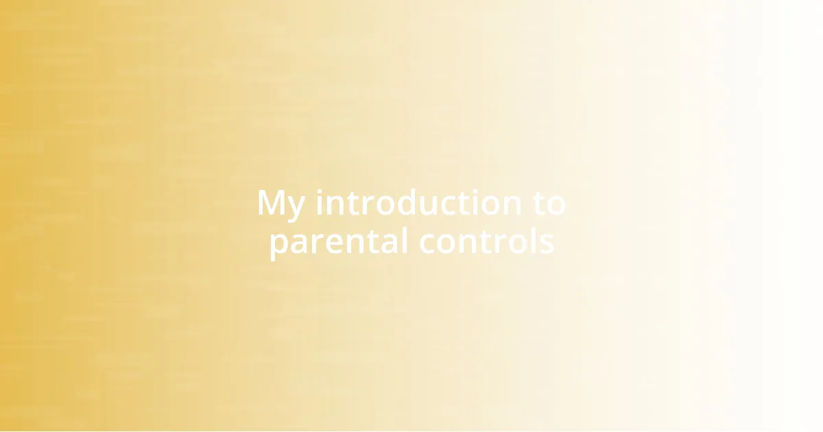 My introduction to parental controls