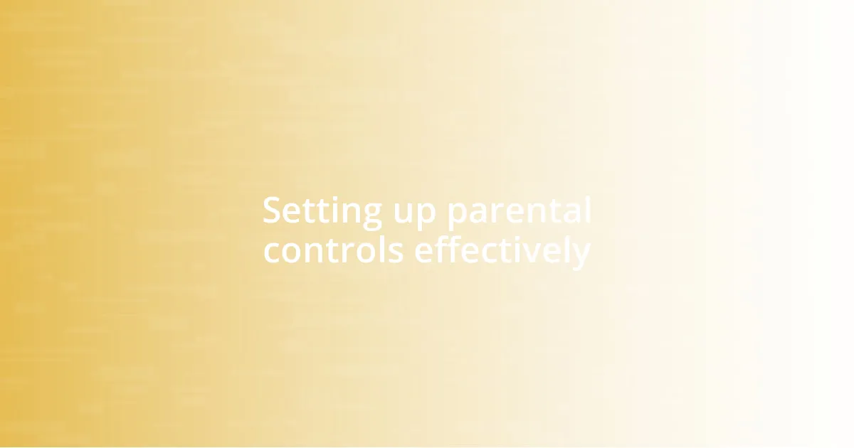 Setting up parental controls effectively