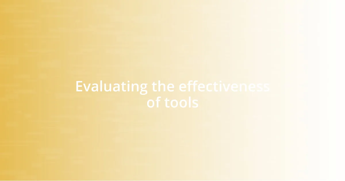 Evaluating the effectiveness of tools