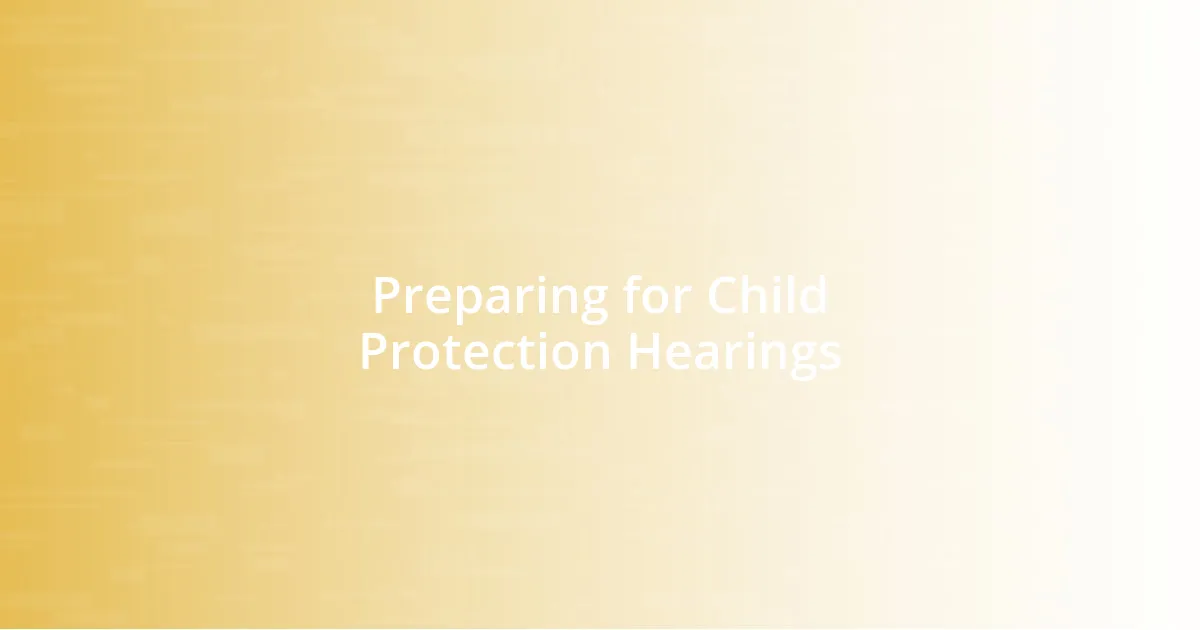 Preparing for Child Protection Hearings