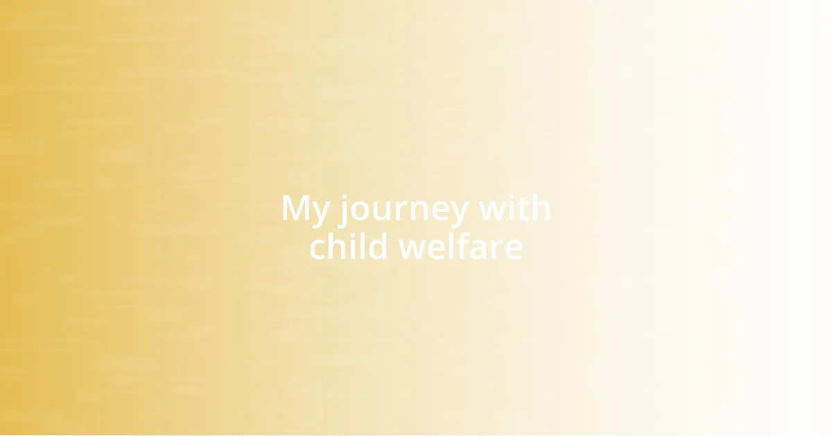 My journey with child welfare