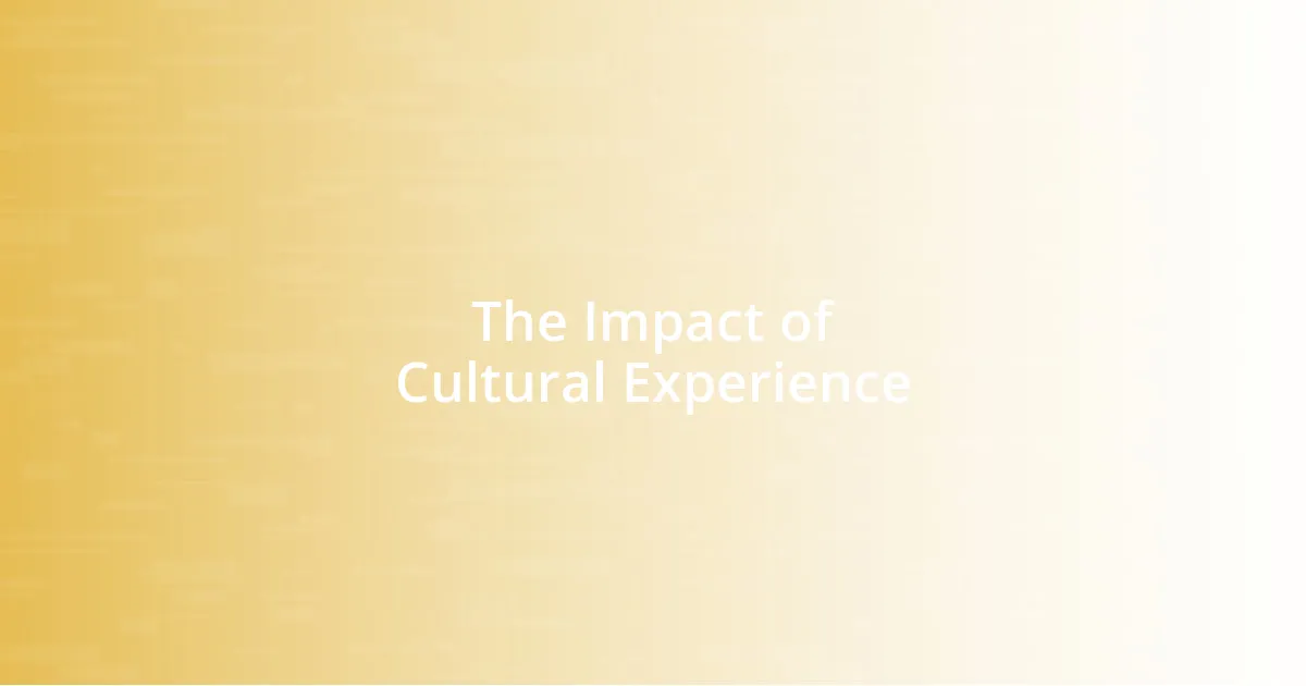 The Impact of Cultural Experience