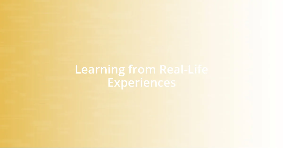 Learning from Real-Life Experiences