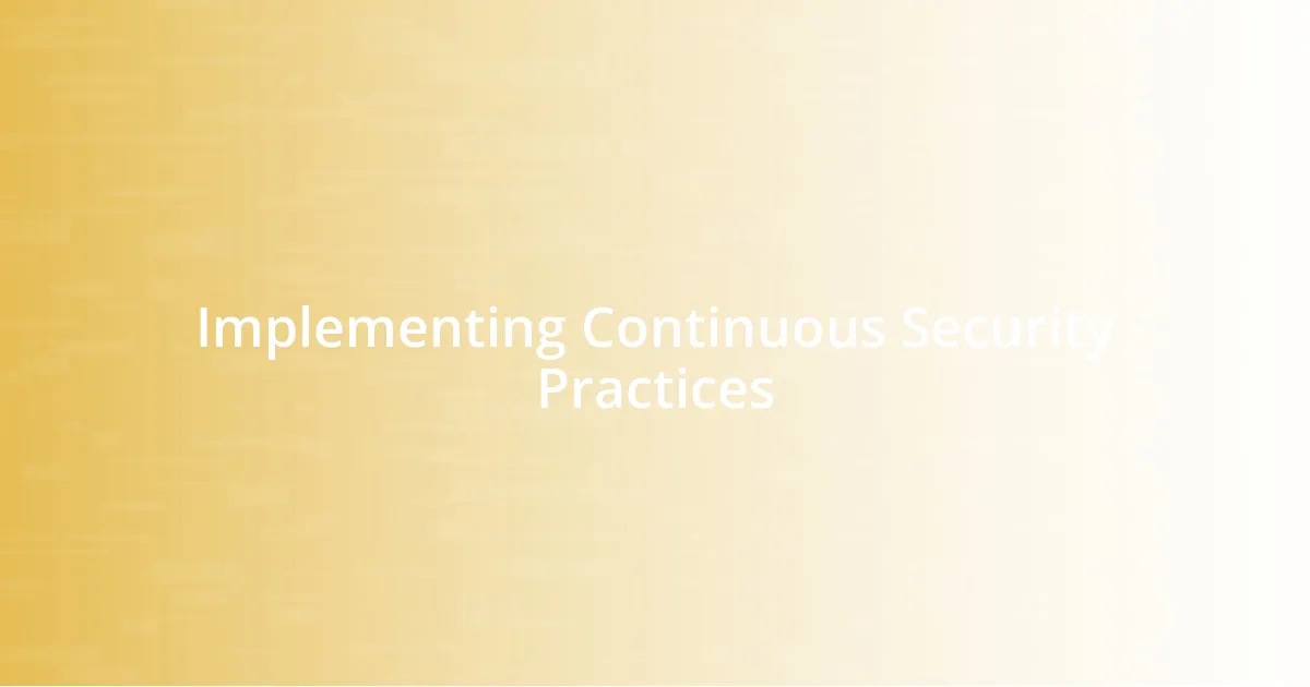 Implementing Continuous Security Practices