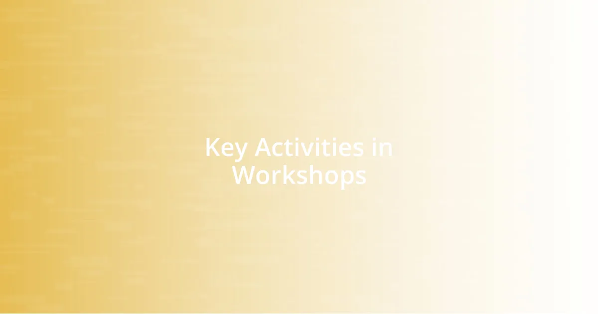 Key Activities in Workshops