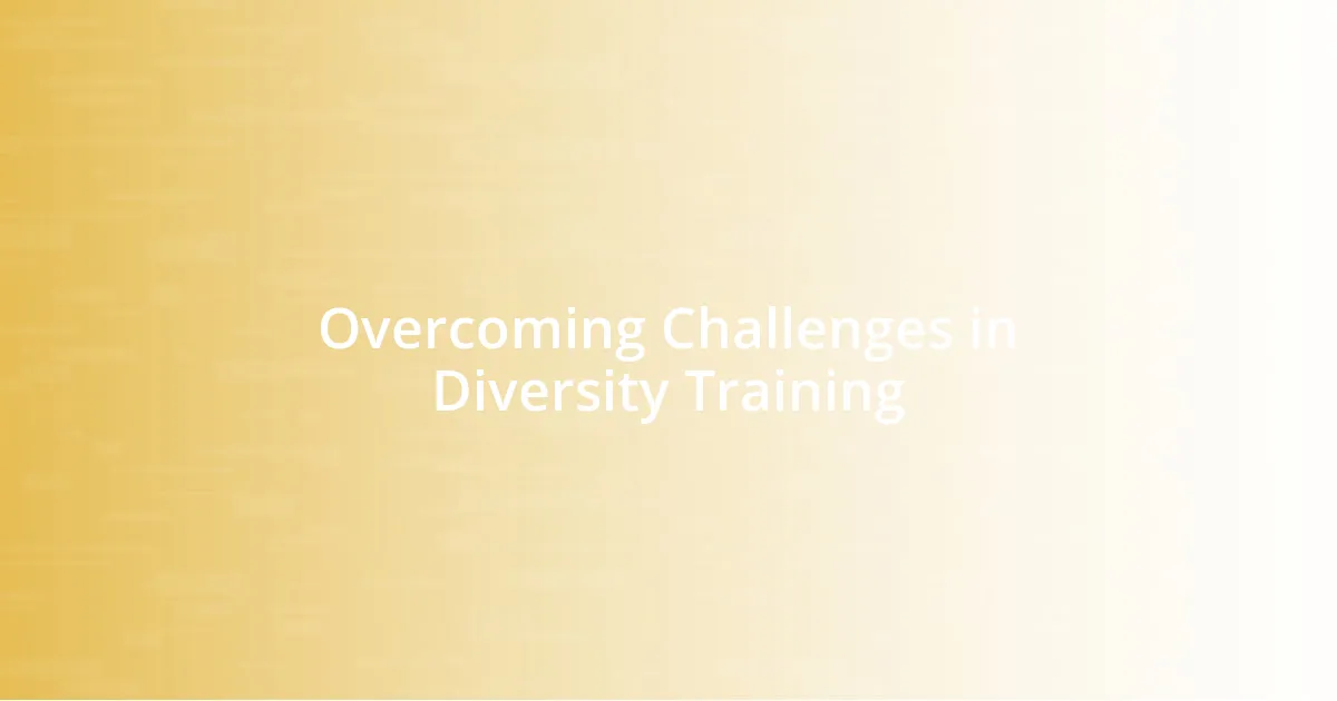 Overcoming Challenges in Diversity Training