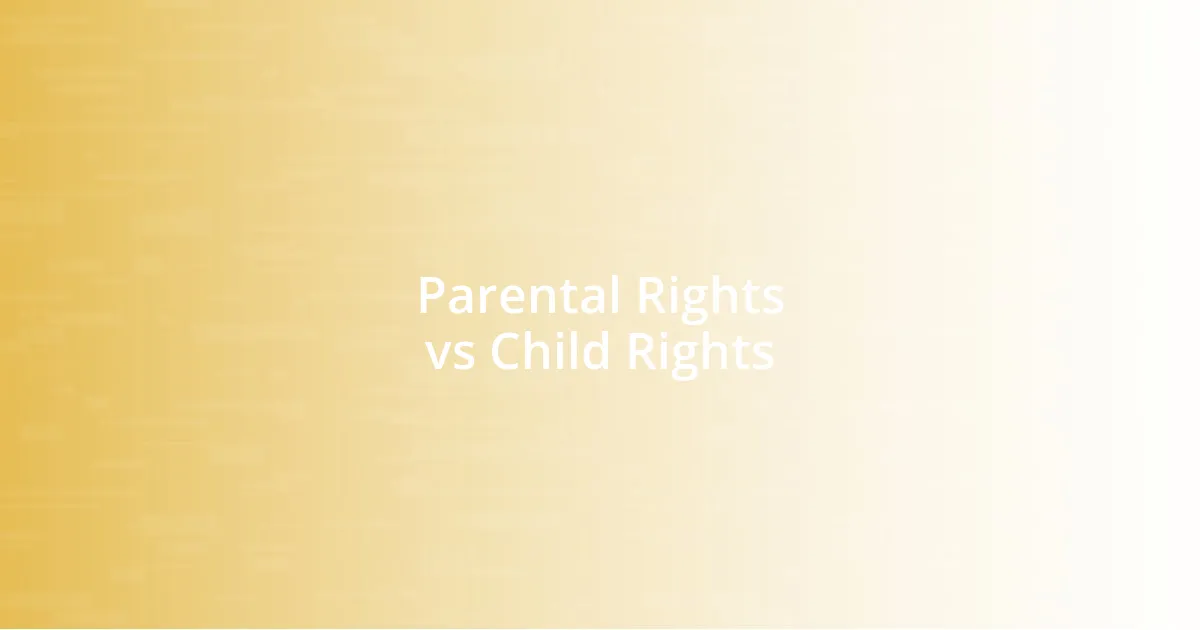 Parental Rights vs Child Rights