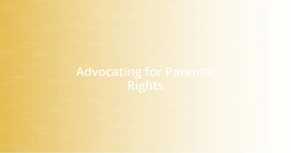 Advocating for Parental Rights