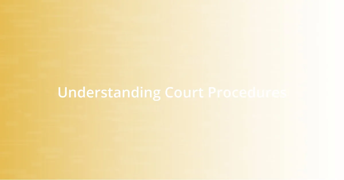 Understanding Court Procedures