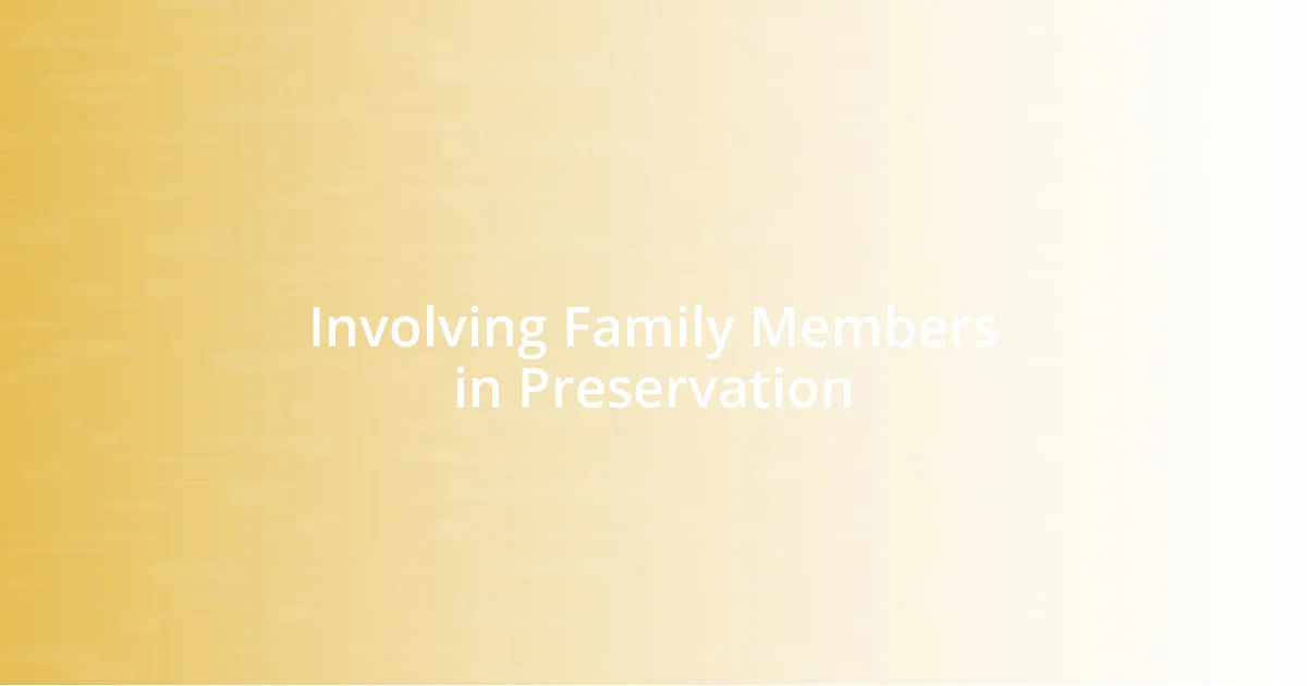 Involving Family Members in Preservation