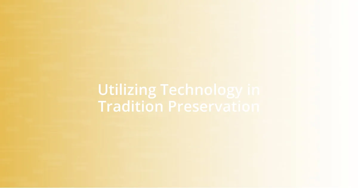 Utilizing Technology in Tradition Preservation