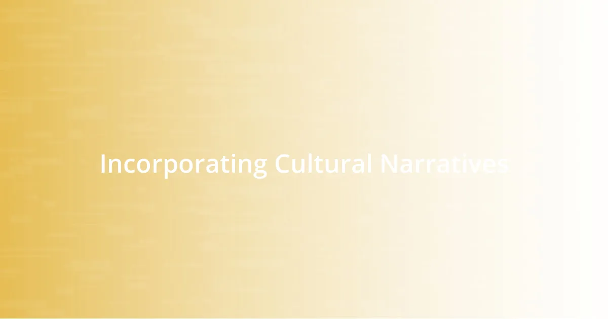 Incorporating Cultural Narratives