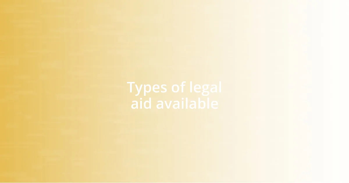 Types of legal aid available