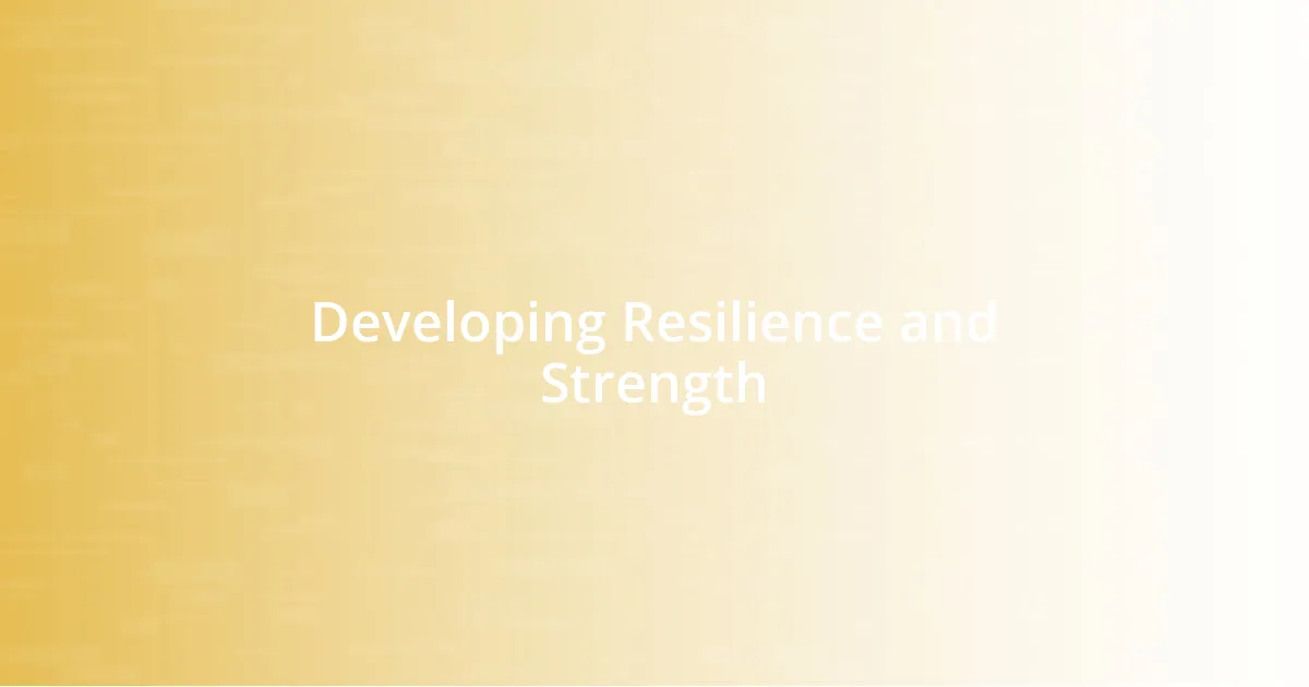 Developing Resilience and Strength