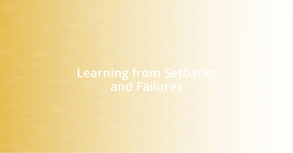 Learning from Setbacks and Failures