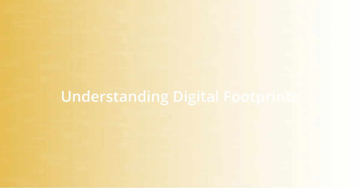 Understanding Digital Footprints