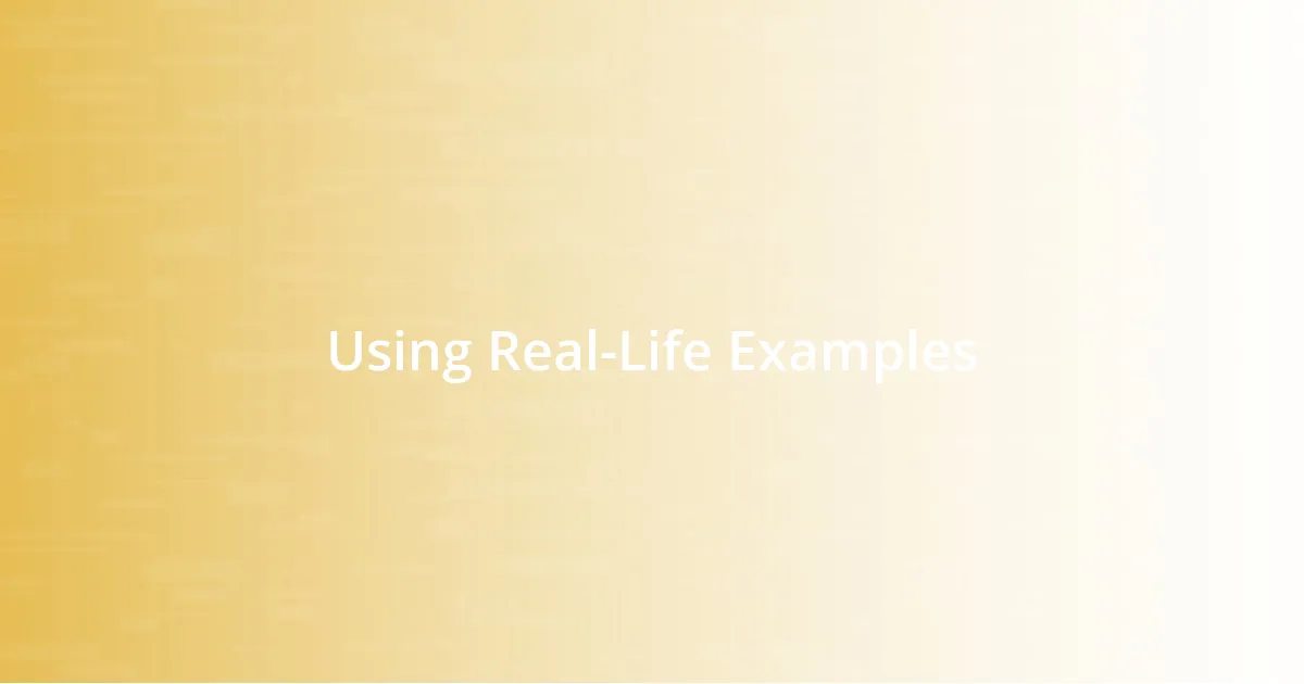 Using Real-Life Examples