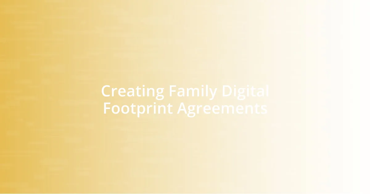 Creating Family Digital Footprint Agreements