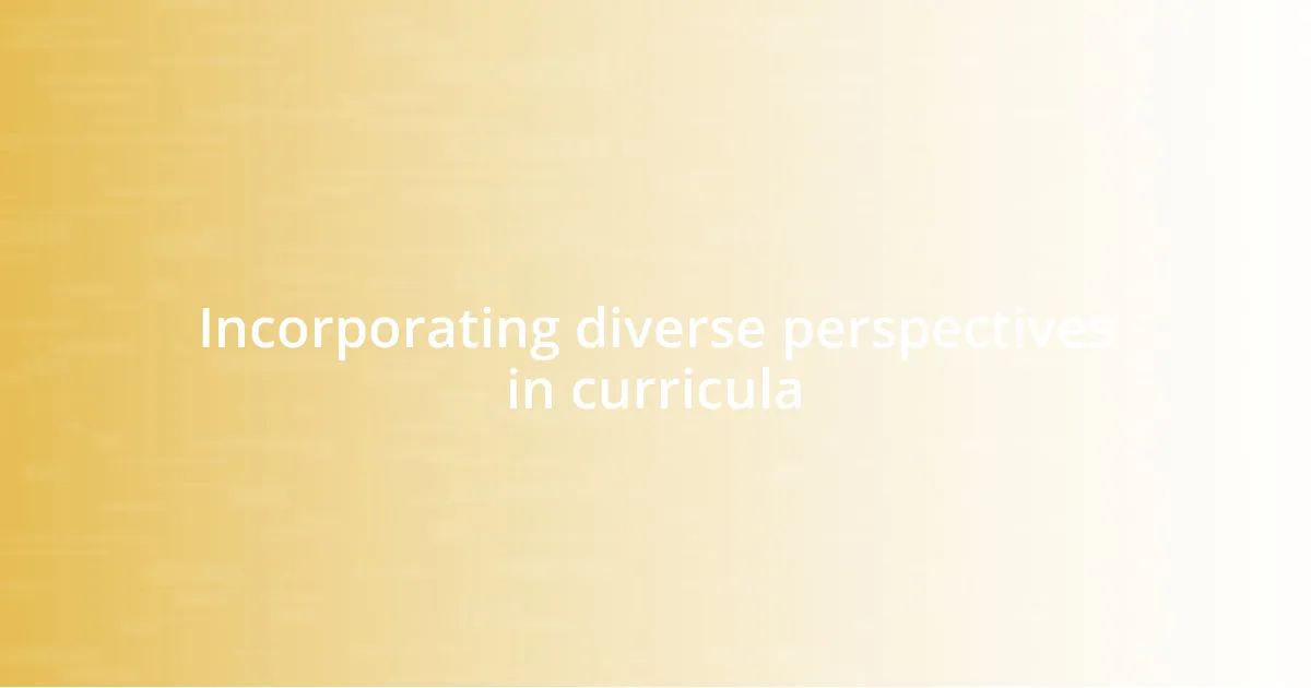 Incorporating diverse perspectives in curricula