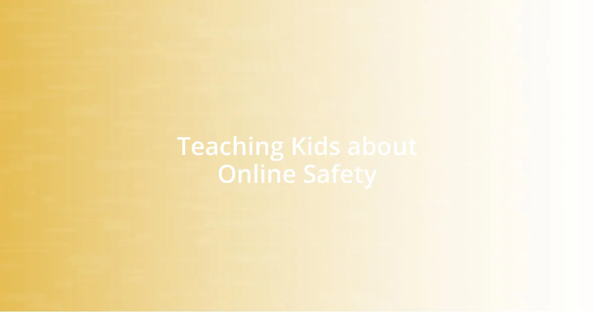 Teaching Kids about Online Safety