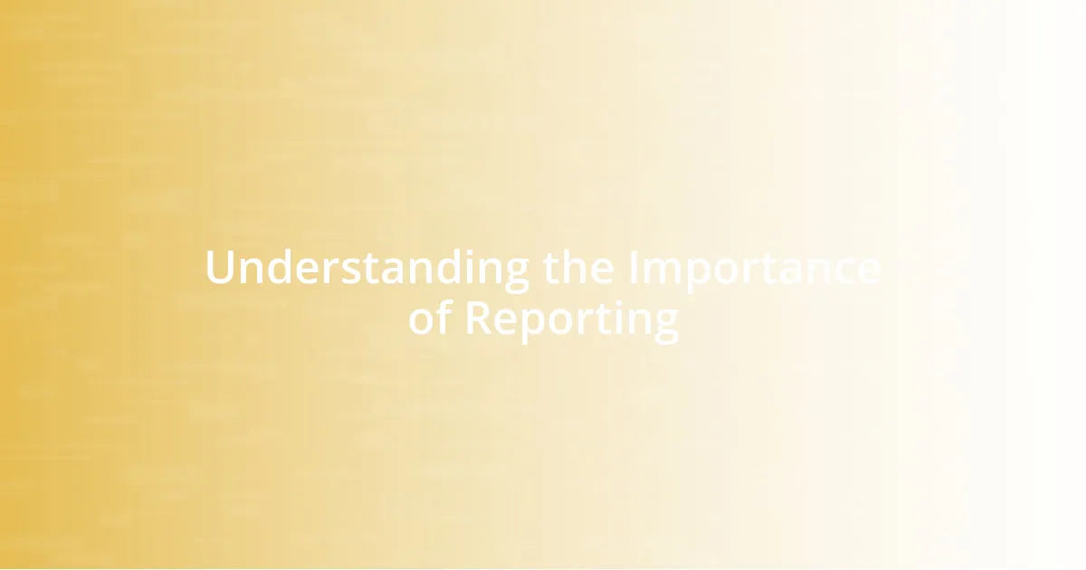 Understanding the Importance of Reporting