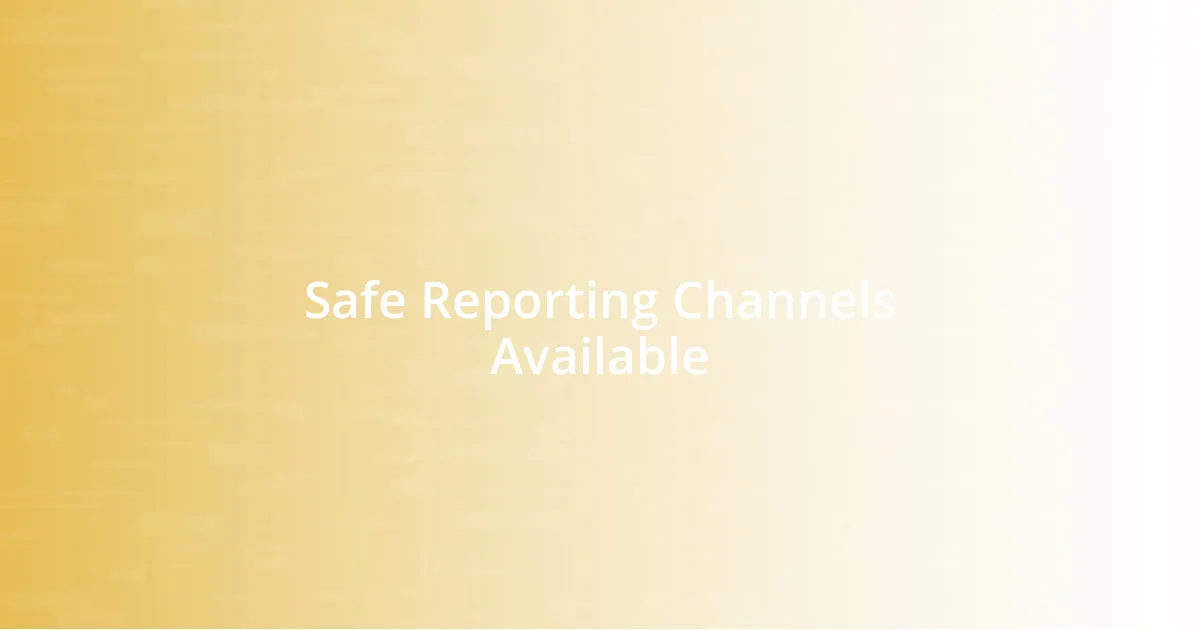 Safe Reporting Channels Available