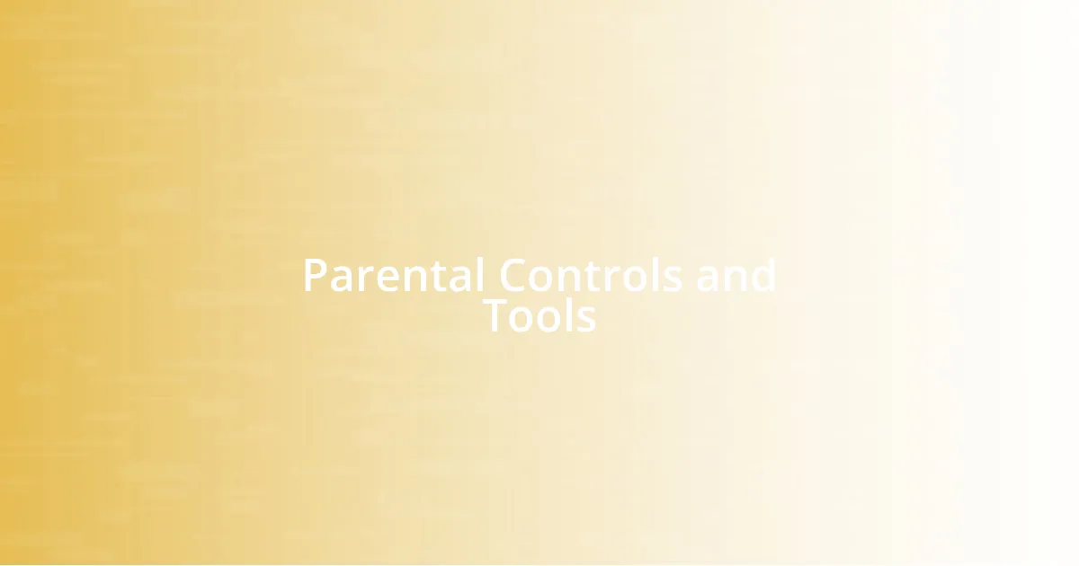 Parental Controls and Tools