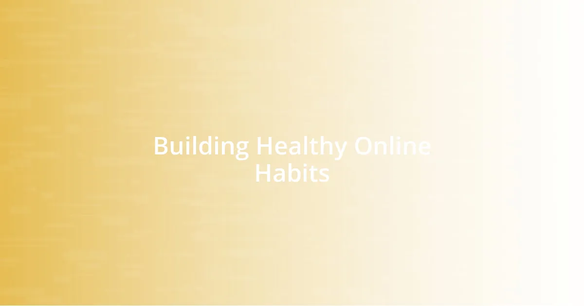 Building Healthy Online Habits