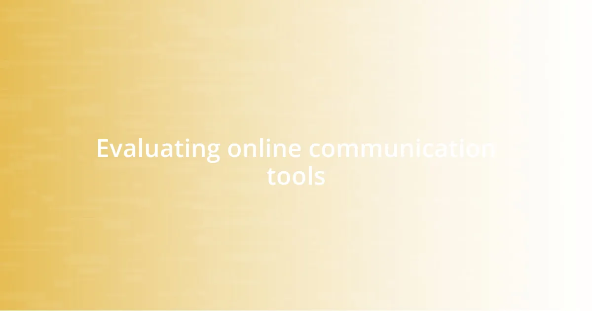 Evaluating online communication tools