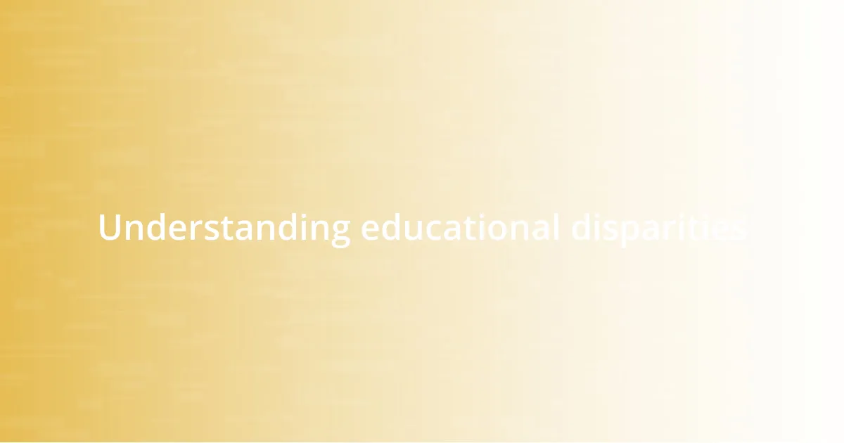 Understanding educational disparities