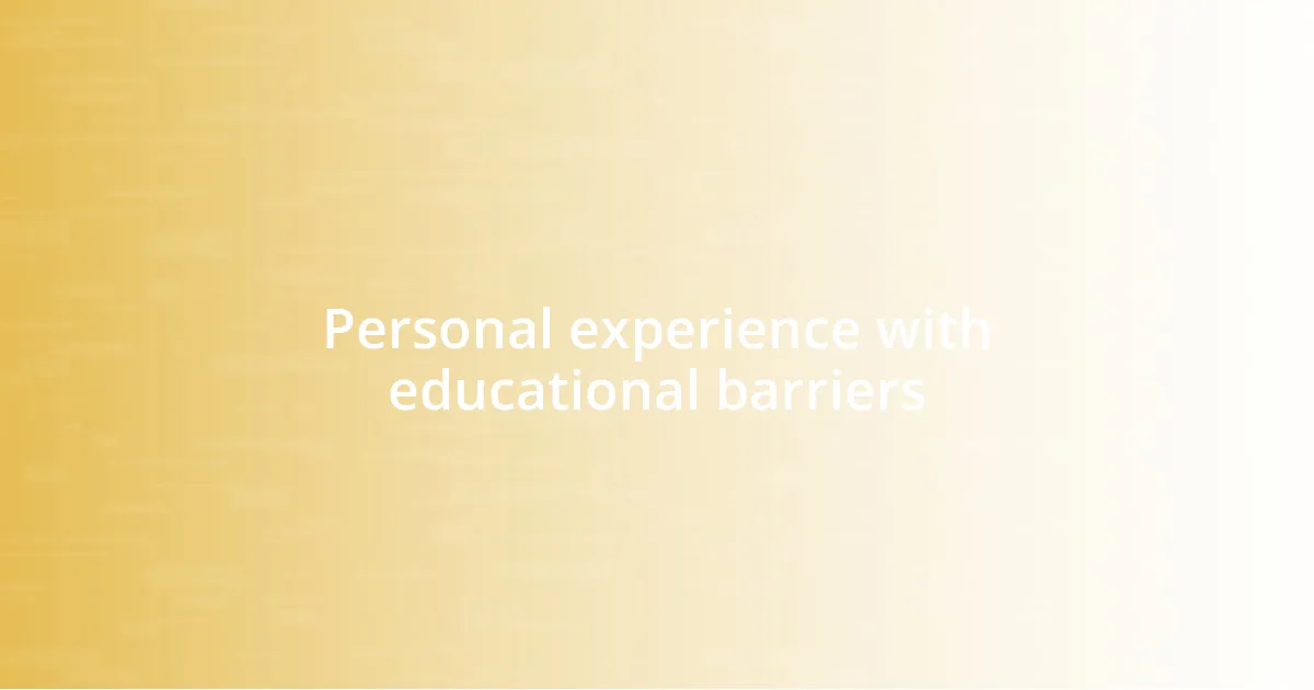 Personal experience with educational barriers