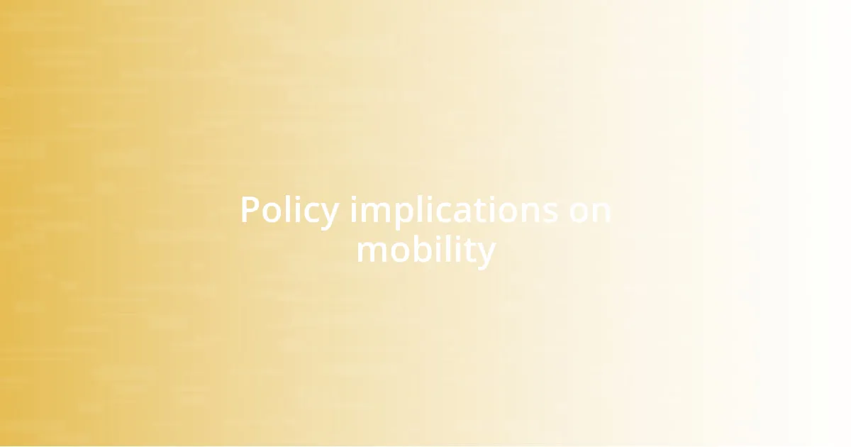 Policy implications on mobility