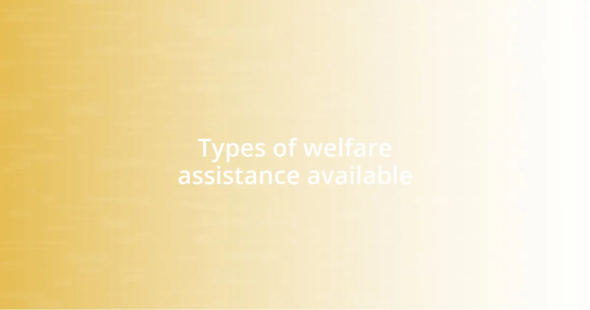 Types of welfare assistance available
