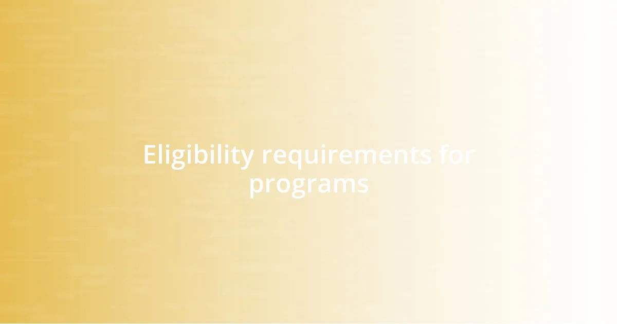 Eligibility requirements for programs