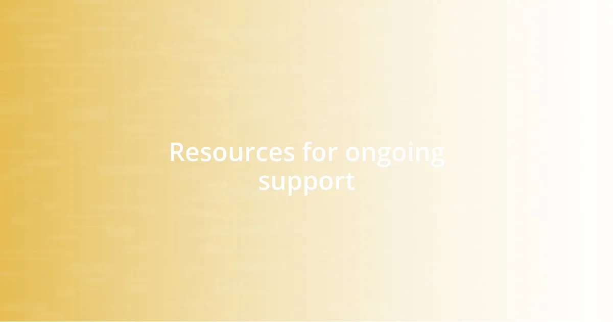 Resources for ongoing support