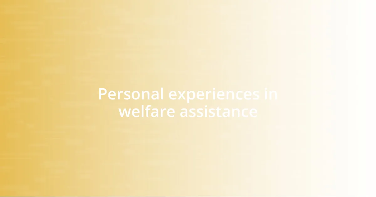 Personal experiences in welfare assistance