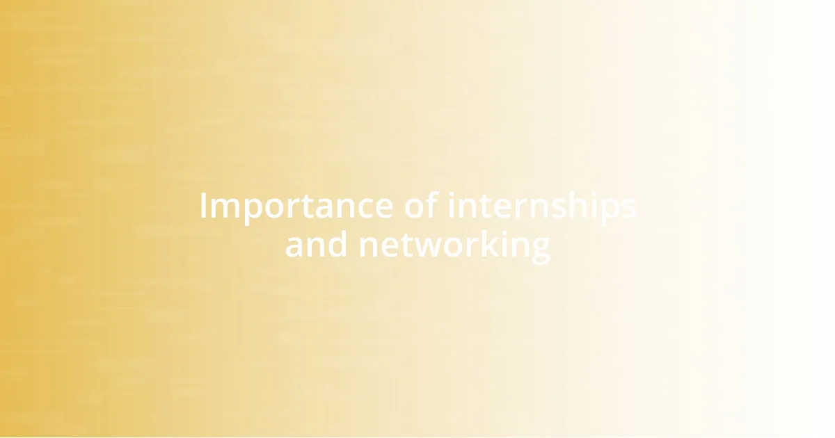 Importance of internships and networking