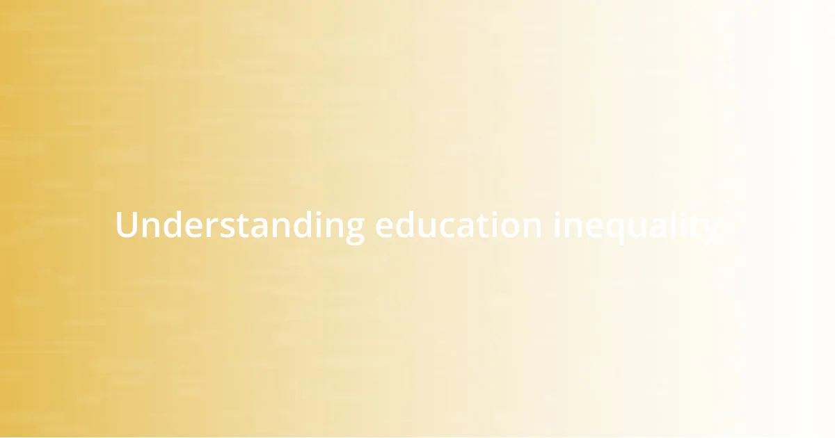 Understanding education inequality
