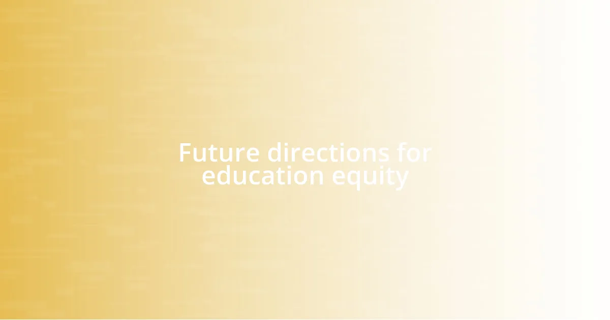 Future directions for education equity