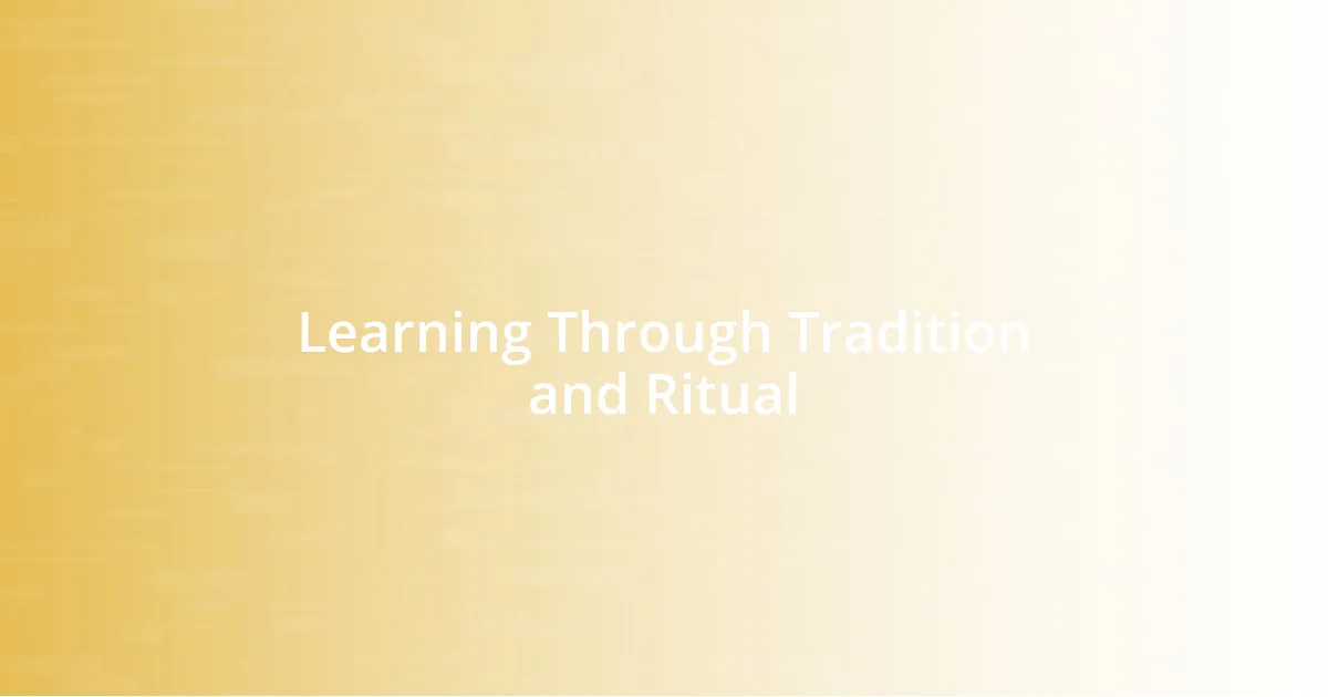 Learning Through Tradition and Ritual