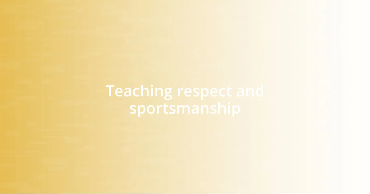 Teaching respect and sportsmanship