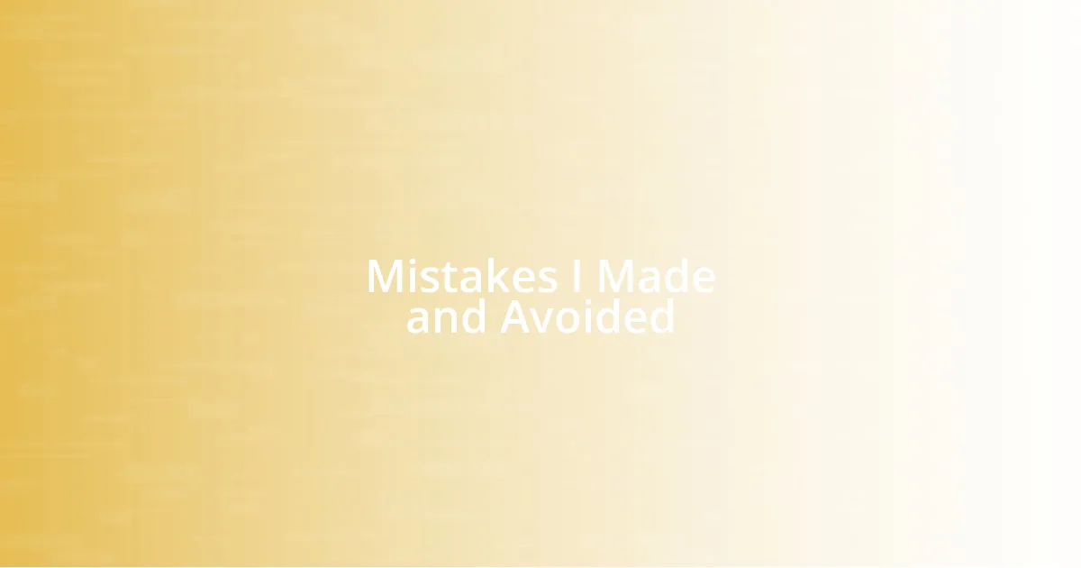 Mistakes I Made and Avoided