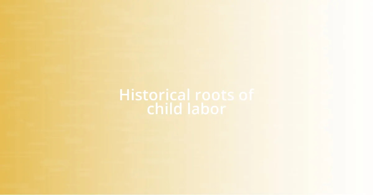 Historical roots of child labor