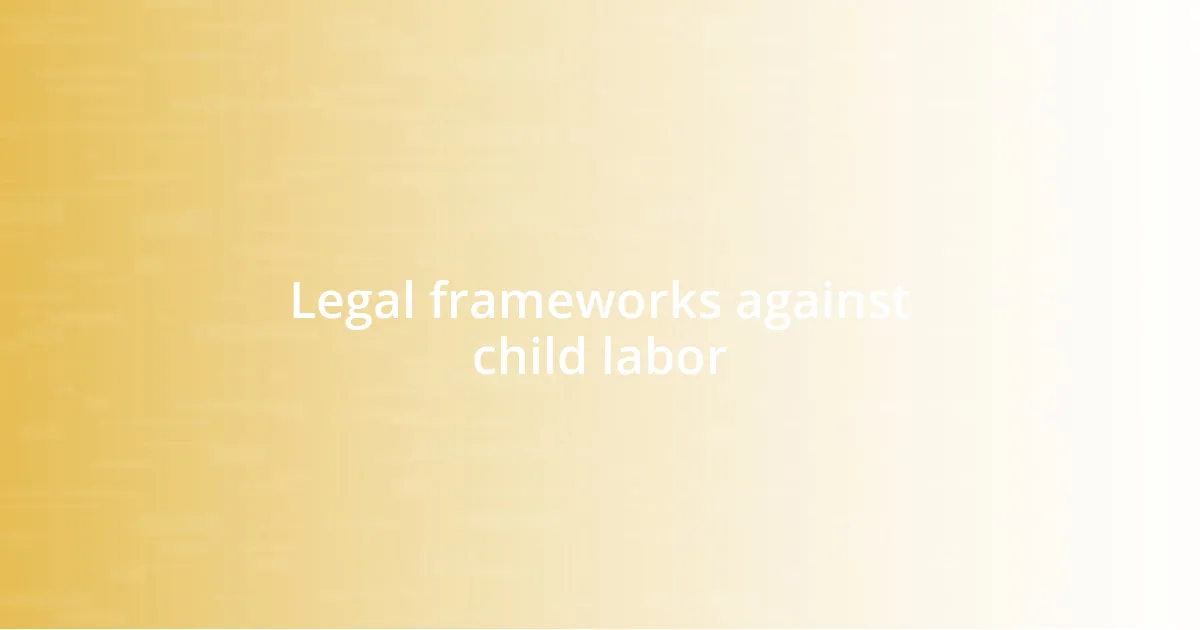 Legal frameworks against child labor