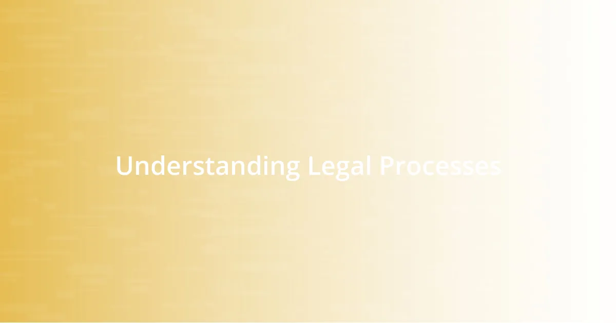 Understanding Legal Processes