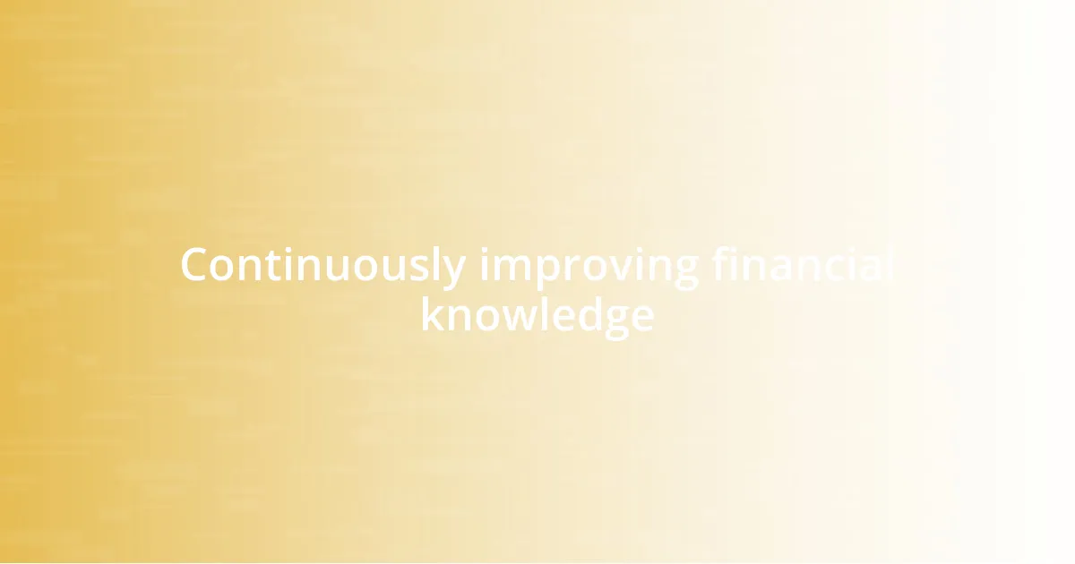 Continuously improving financial knowledge