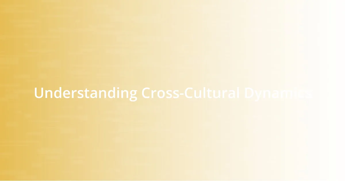 Understanding Cross-Cultural Dynamics